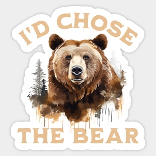 I'd Choose The Bear, I Chose The Bear In The Woods Sticker